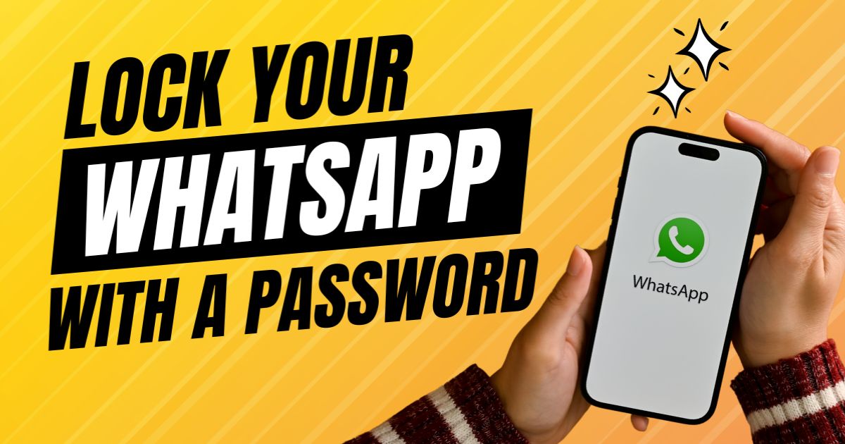 2 Effective Methods to Password-Protect Your WhatsApp